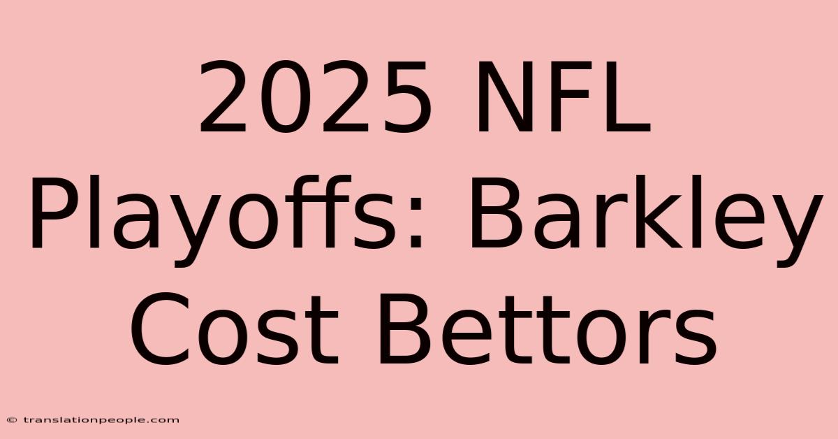 2025 NFL Playoffs: Barkley Cost Bettors