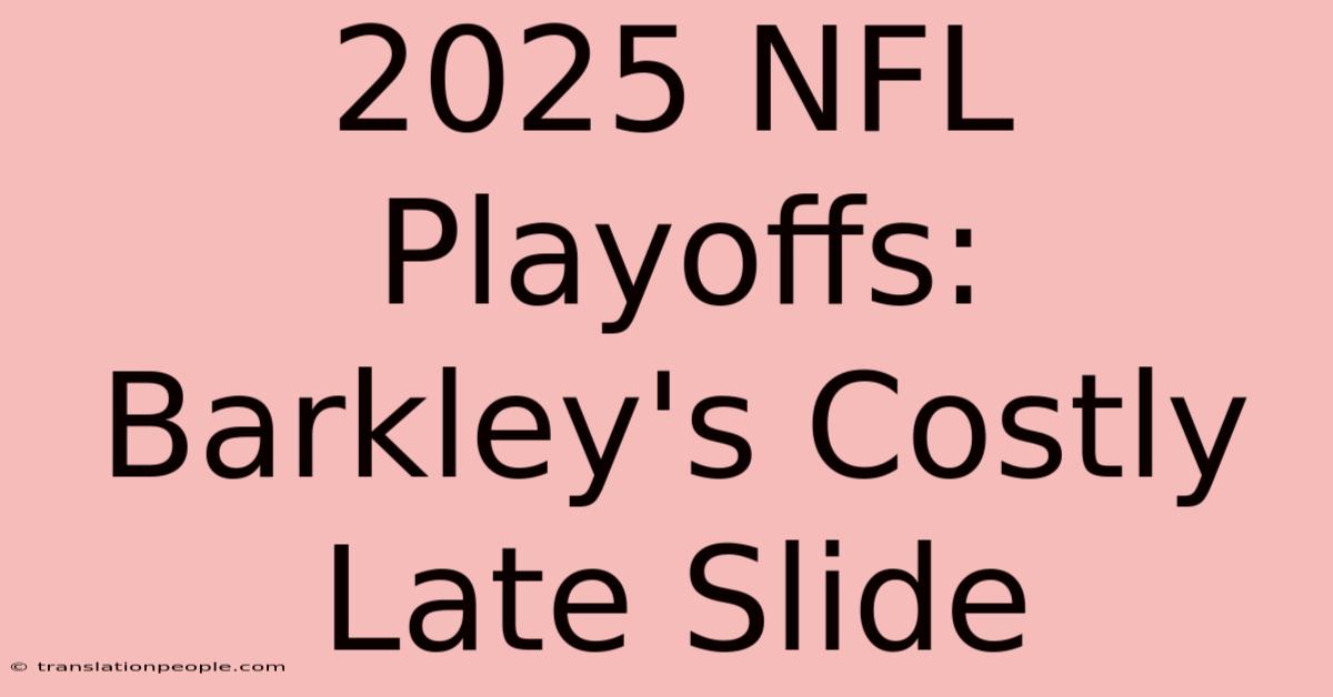 2025 NFL Playoffs: Barkley's Costly Late Slide