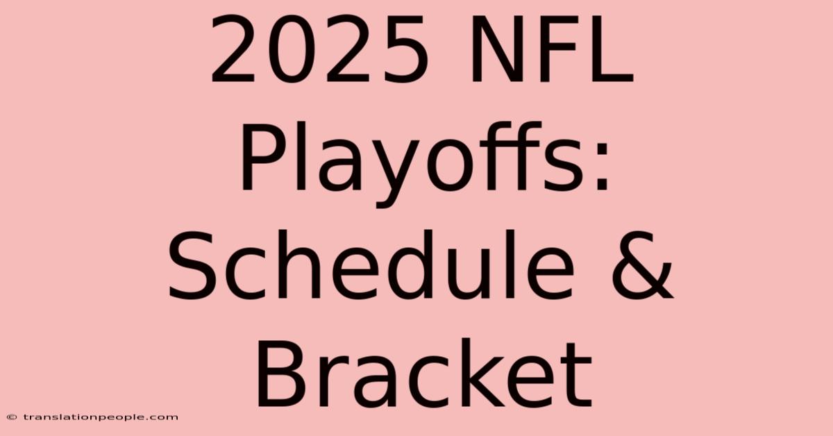 2025 NFL Playoffs: Schedule & Bracket