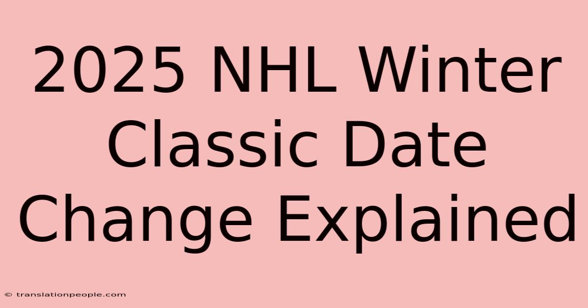 2025 NHL Winter Classic Date Change Explained