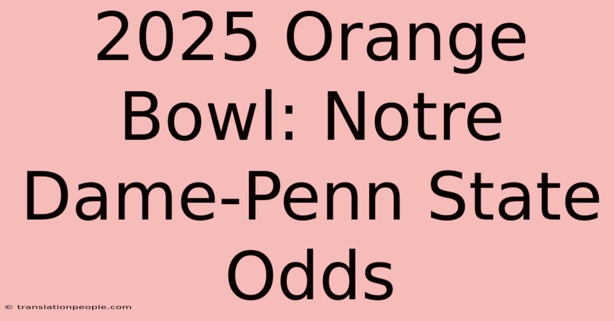 2025 Orange Bowl: Notre Dame-Penn State Odds