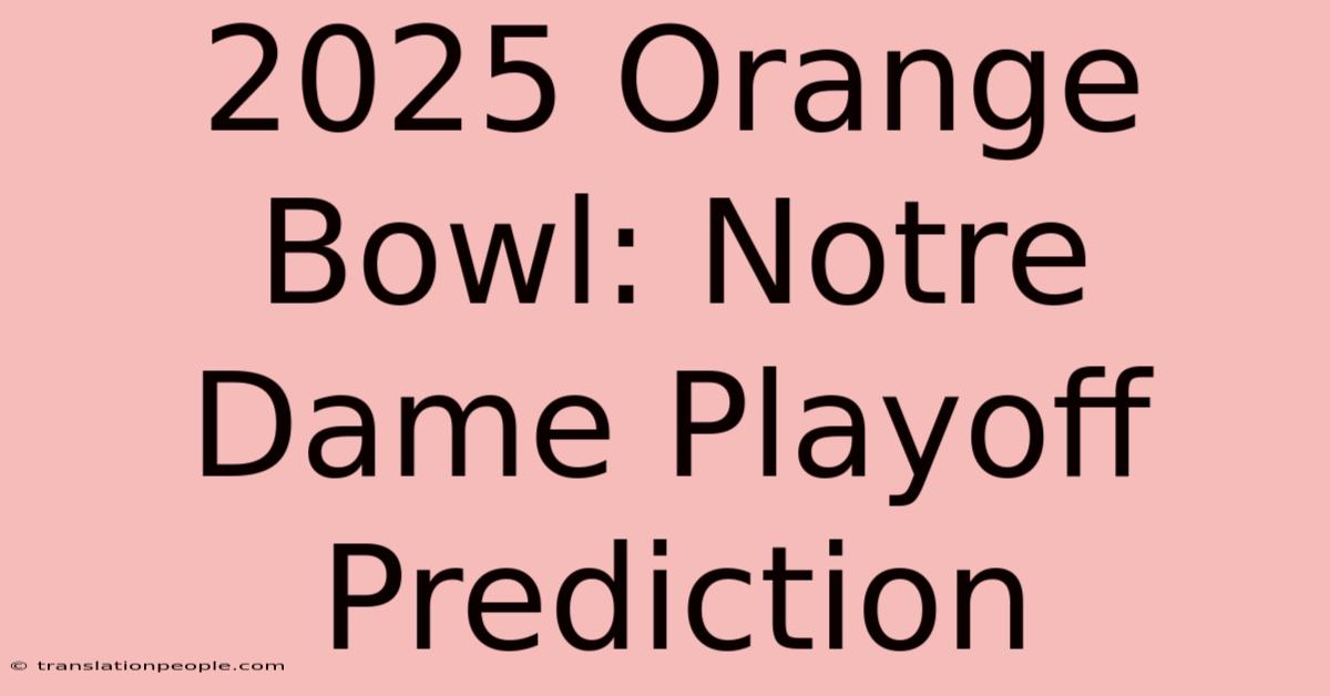 2025 Orange Bowl: Notre Dame Playoff Prediction