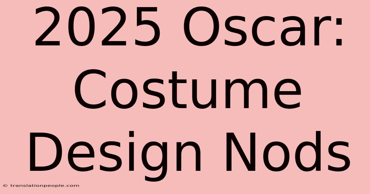 2025 Oscar: Costume Design Nods