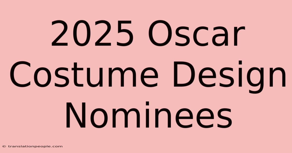 2025 Oscar Costume Design Nominees