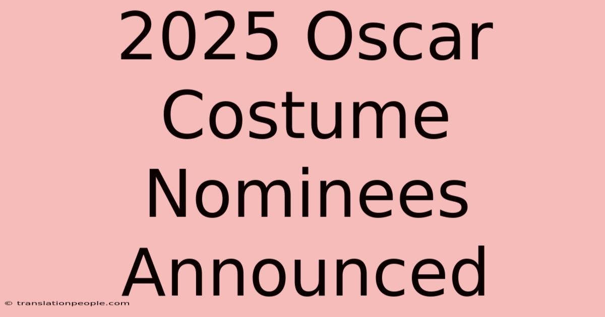 2025 Oscar Costume Nominees Announced