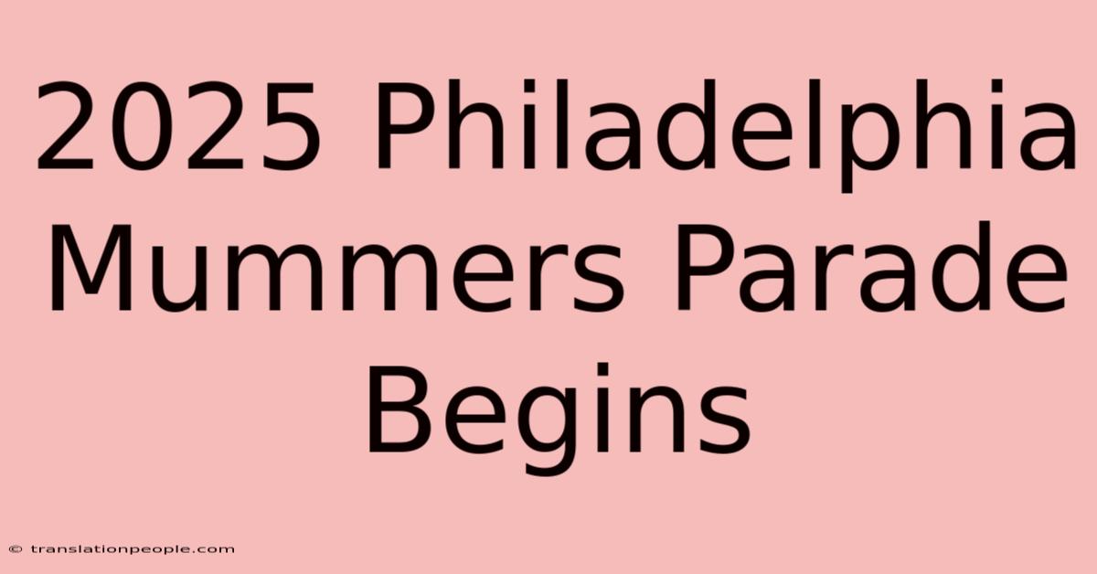 2025 Philadelphia Mummers Parade Begins