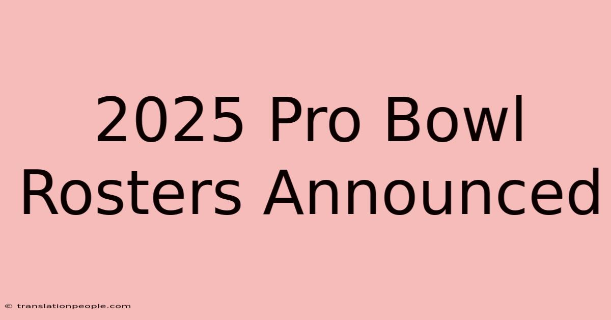 2025 Pro Bowl Rosters Announced