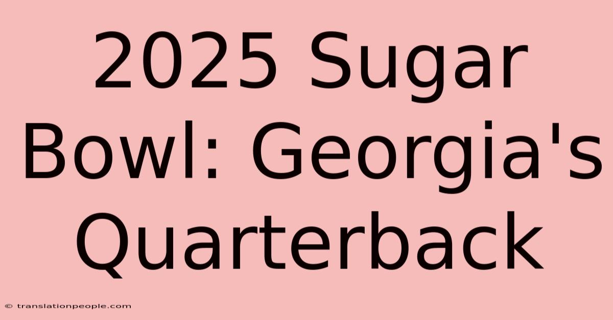 2025 Sugar Bowl: Georgia's Quarterback