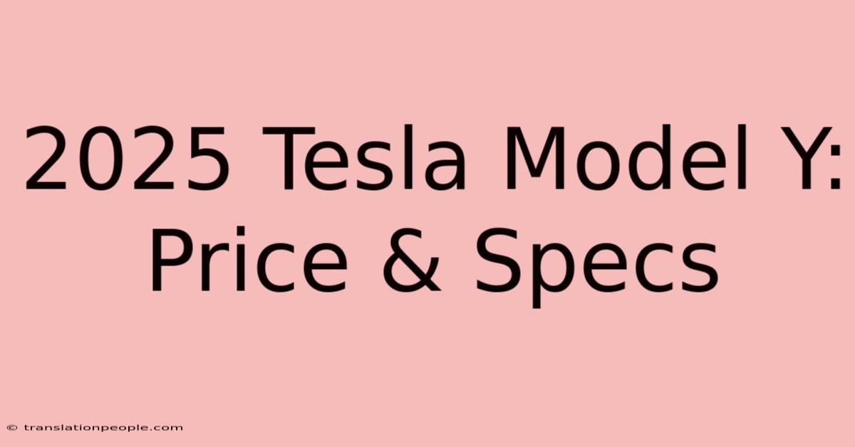 2025 Tesla Model Y: Price & Specs