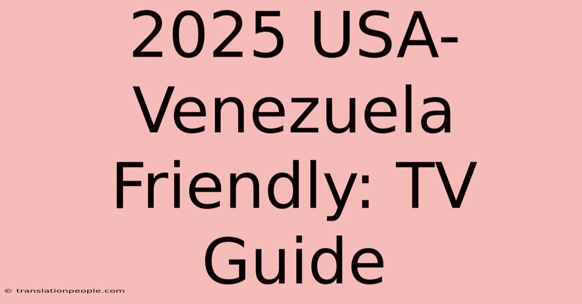 2025 USA-Venezuela Friendly: TV Guide