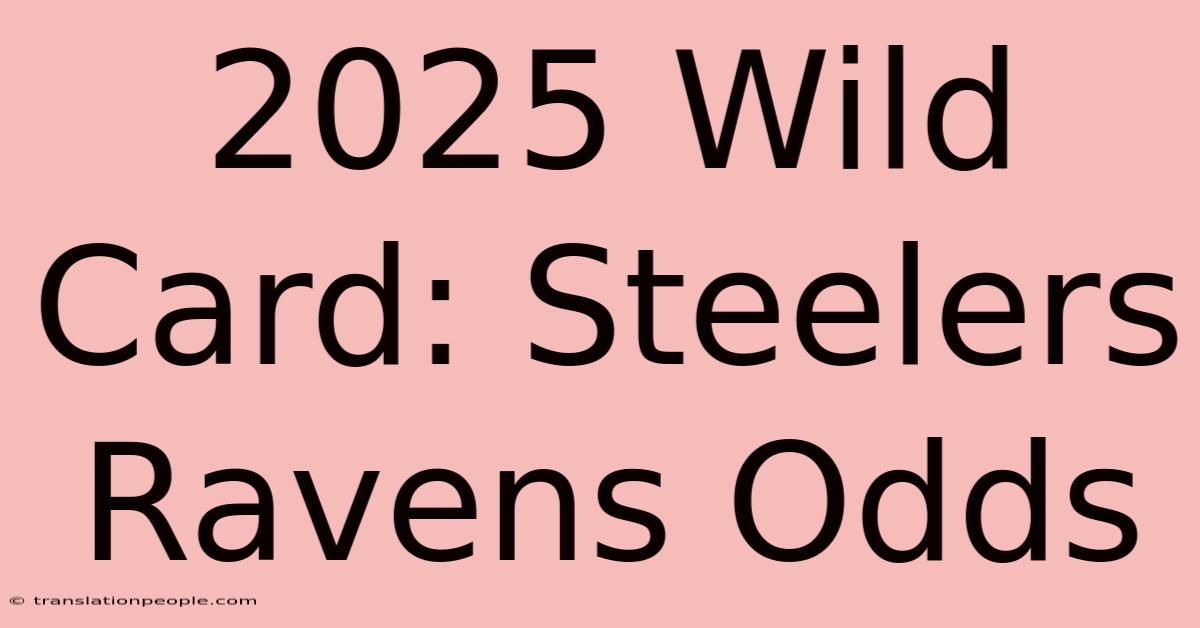 2025 Wild Card: Steelers Ravens Odds