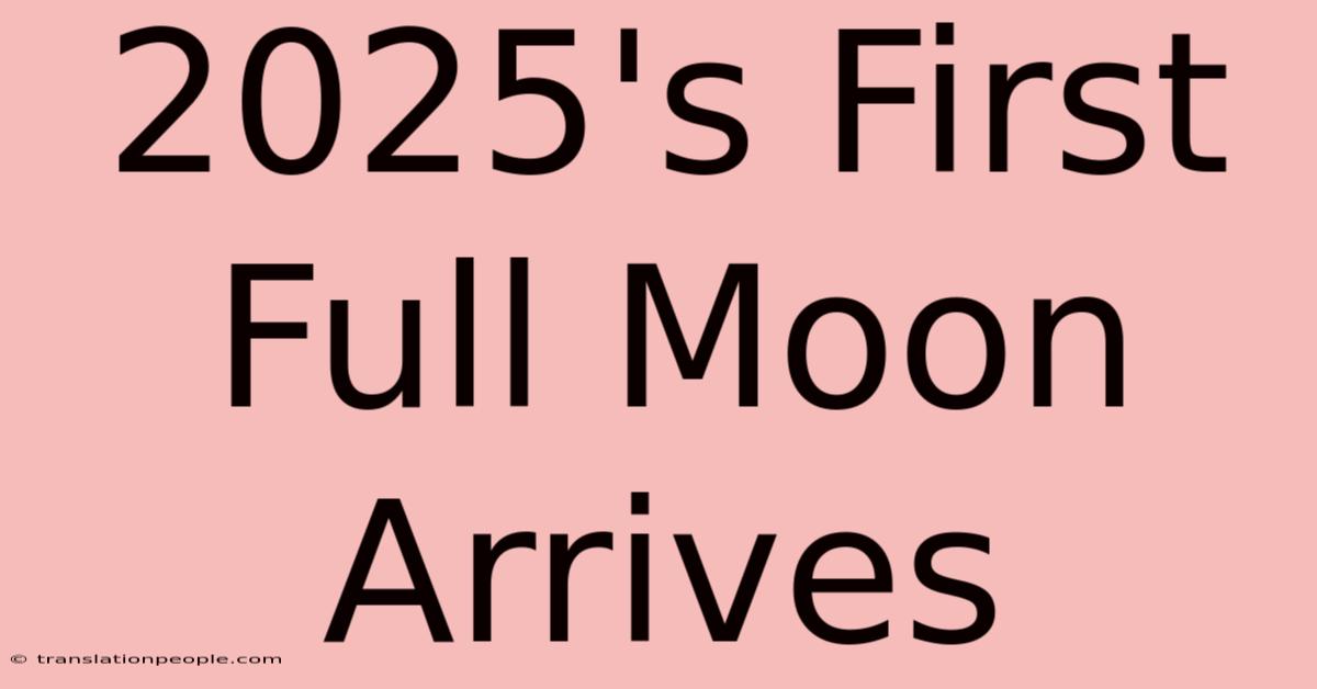 2025's First Full Moon Arrives