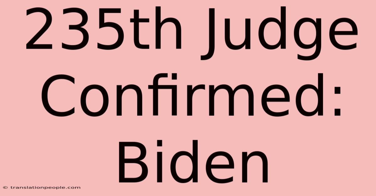 235th Judge Confirmed: Biden