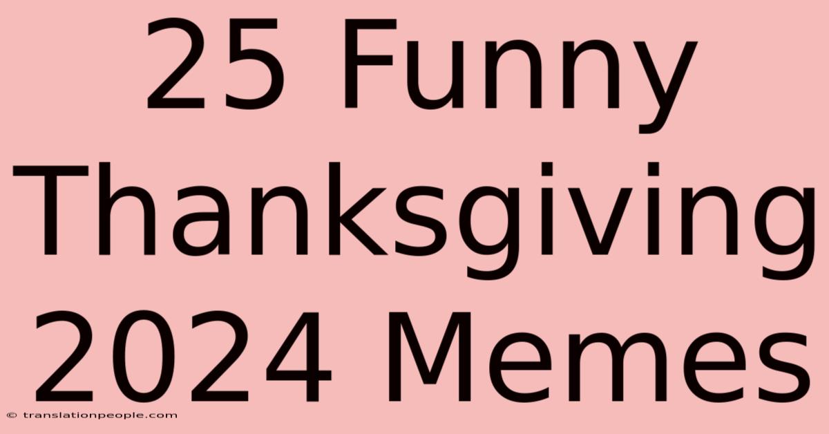 25 Funny Thanksgiving 2024 Memes