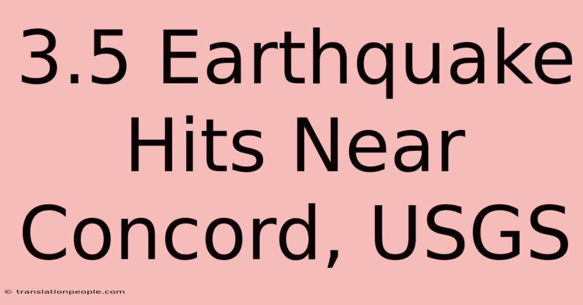 3.5 Earthquake Hits Near Concord, USGS