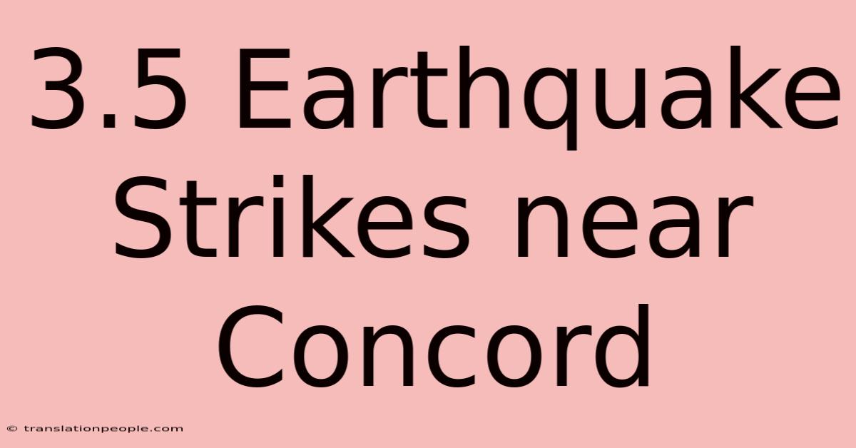 3.5 Earthquake Strikes Near Concord