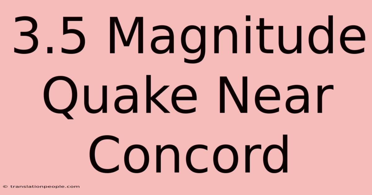 3.5 Magnitude Quake Near Concord