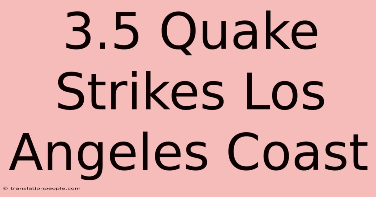 3.5 Quake Strikes Los Angeles Coast