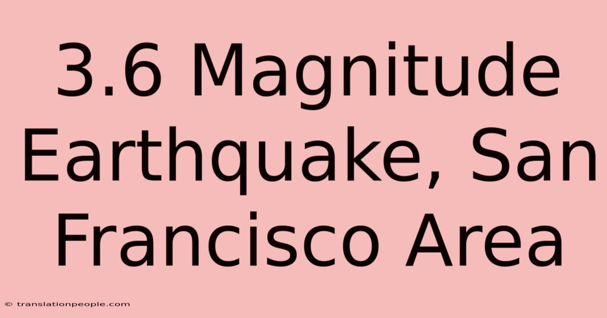 3.6 Magnitude Earthquake, San Francisco Area