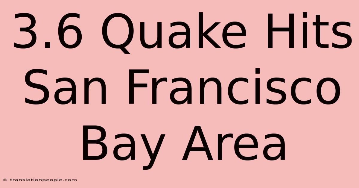 3.6 Quake Hits San Francisco Bay Area