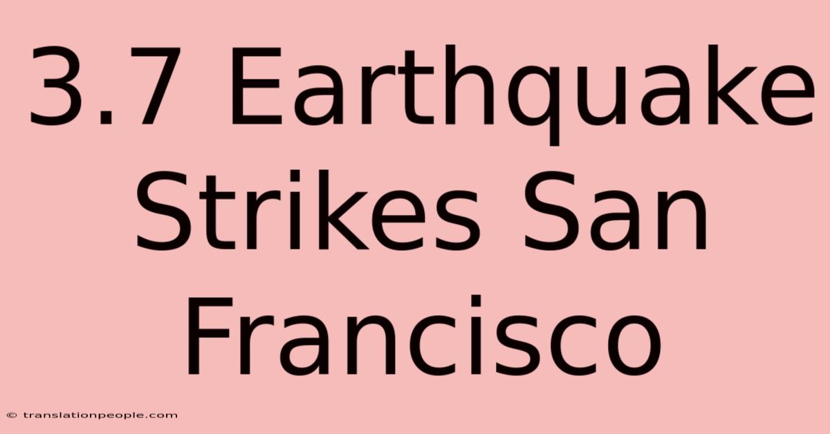 3.7 Earthquake Strikes San Francisco