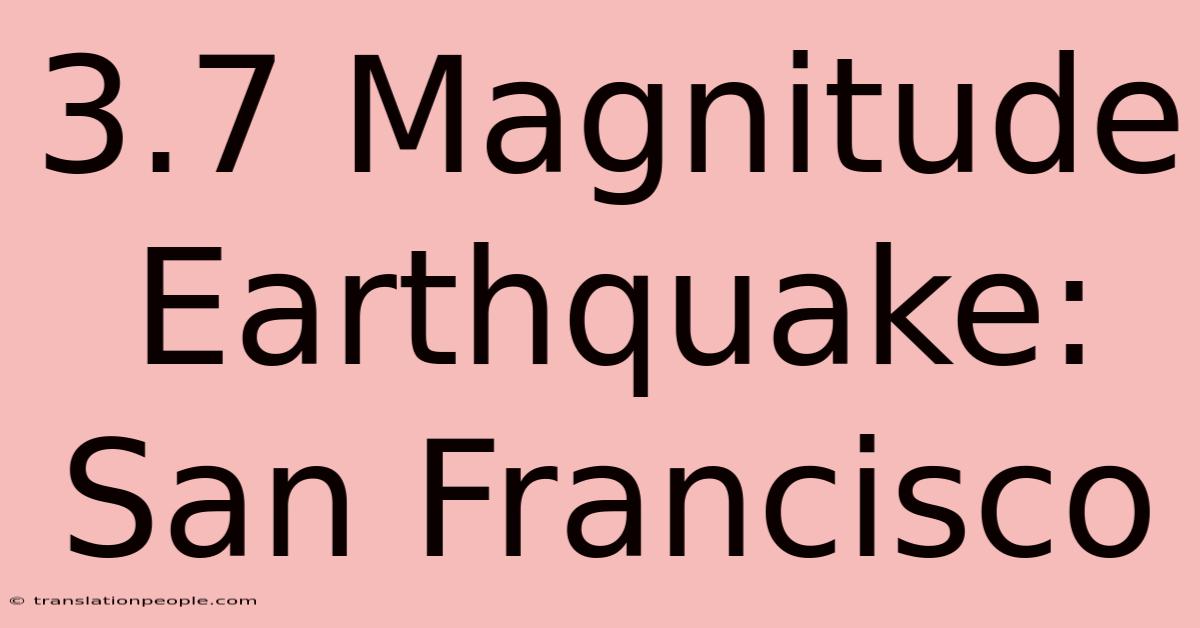 3.7 Magnitude Earthquake: San Francisco