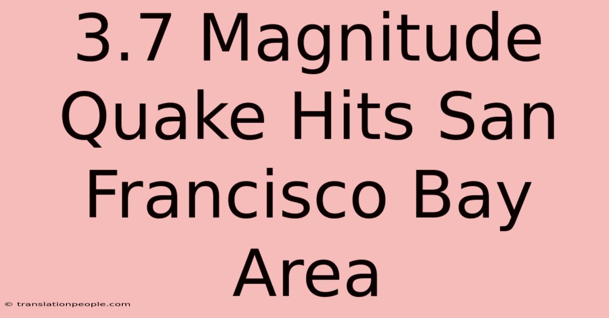 3.7 Magnitude Quake Hits San Francisco Bay Area