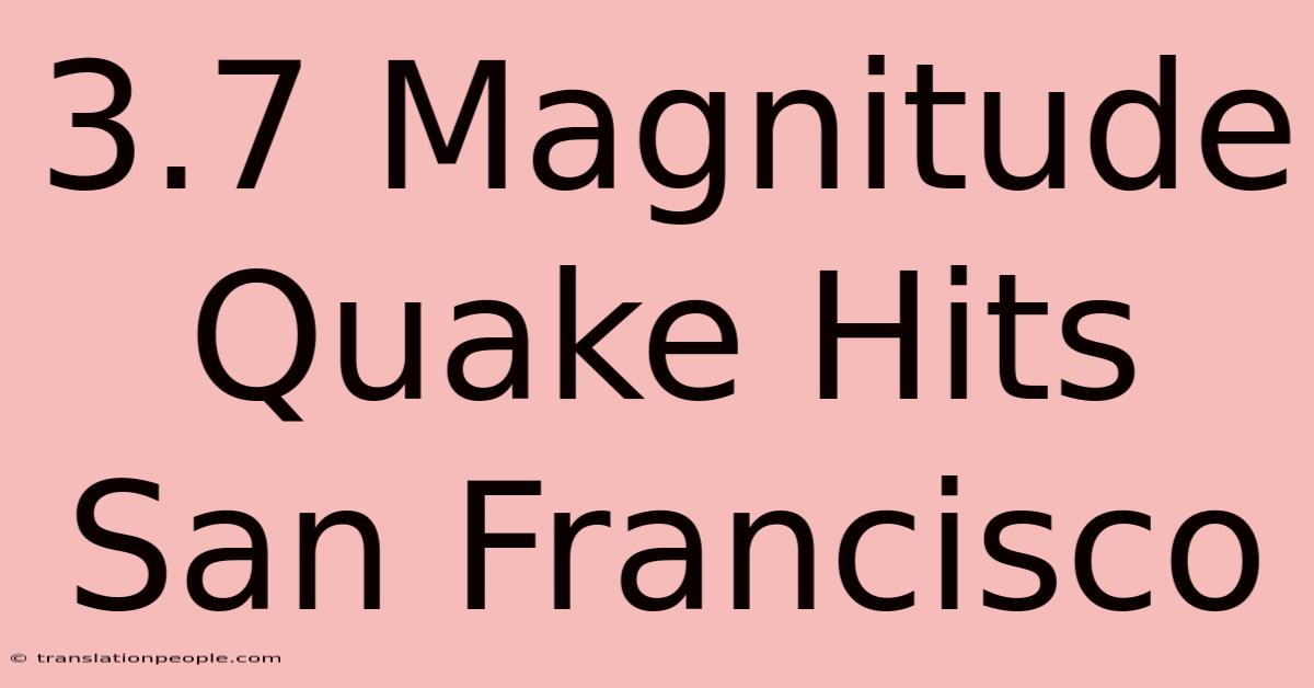 3.7 Magnitude Quake Hits San Francisco