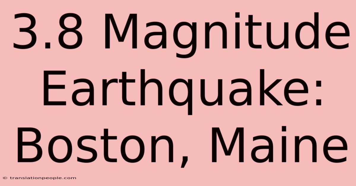 3.8 Magnitude Earthquake: Boston, Maine