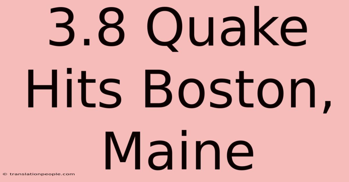 3.8 Quake Hits Boston, Maine