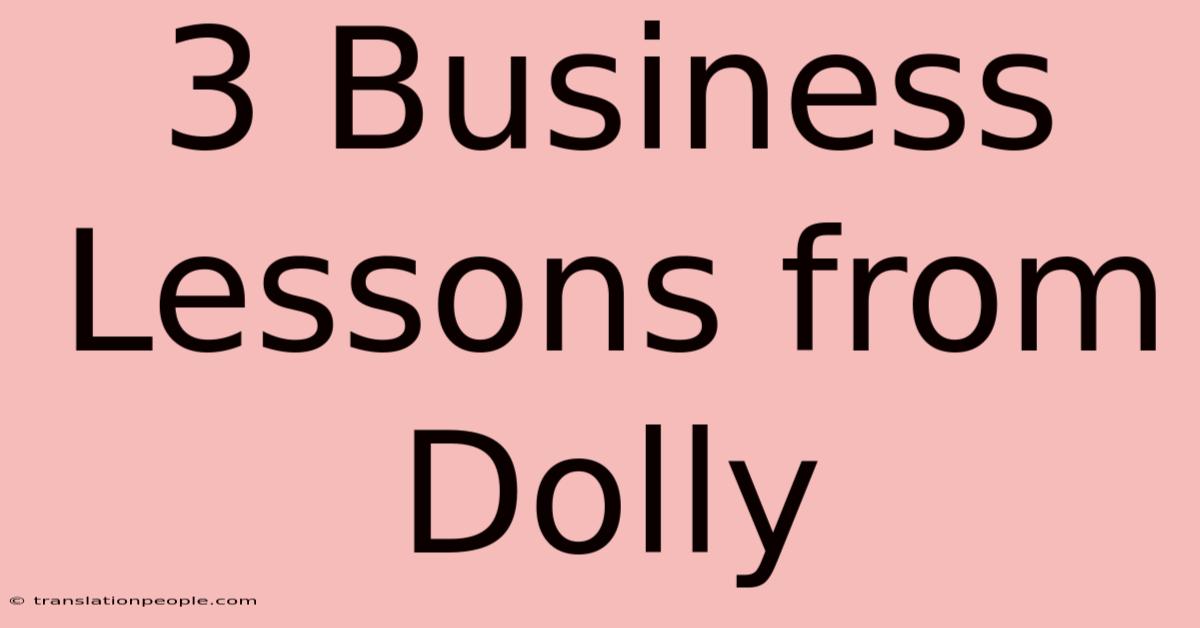 3 Business Lessons From Dolly