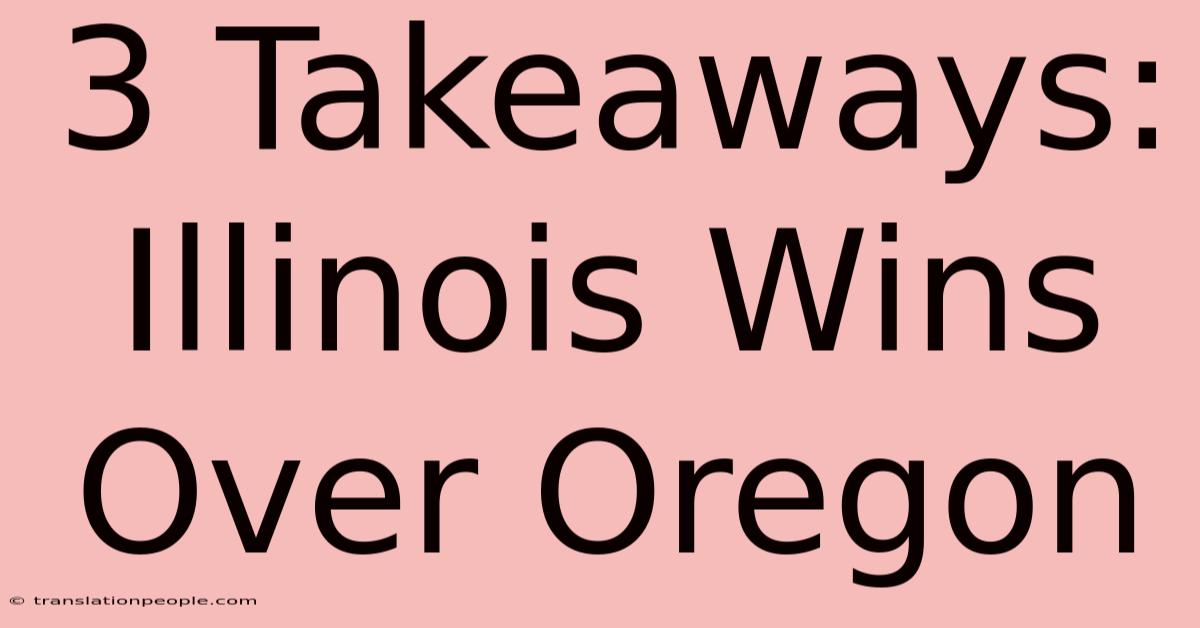 3 Takeaways: Illinois Wins Over Oregon