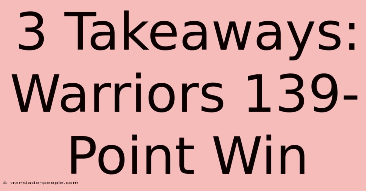 3 Takeaways: Warriors 139-Point Win