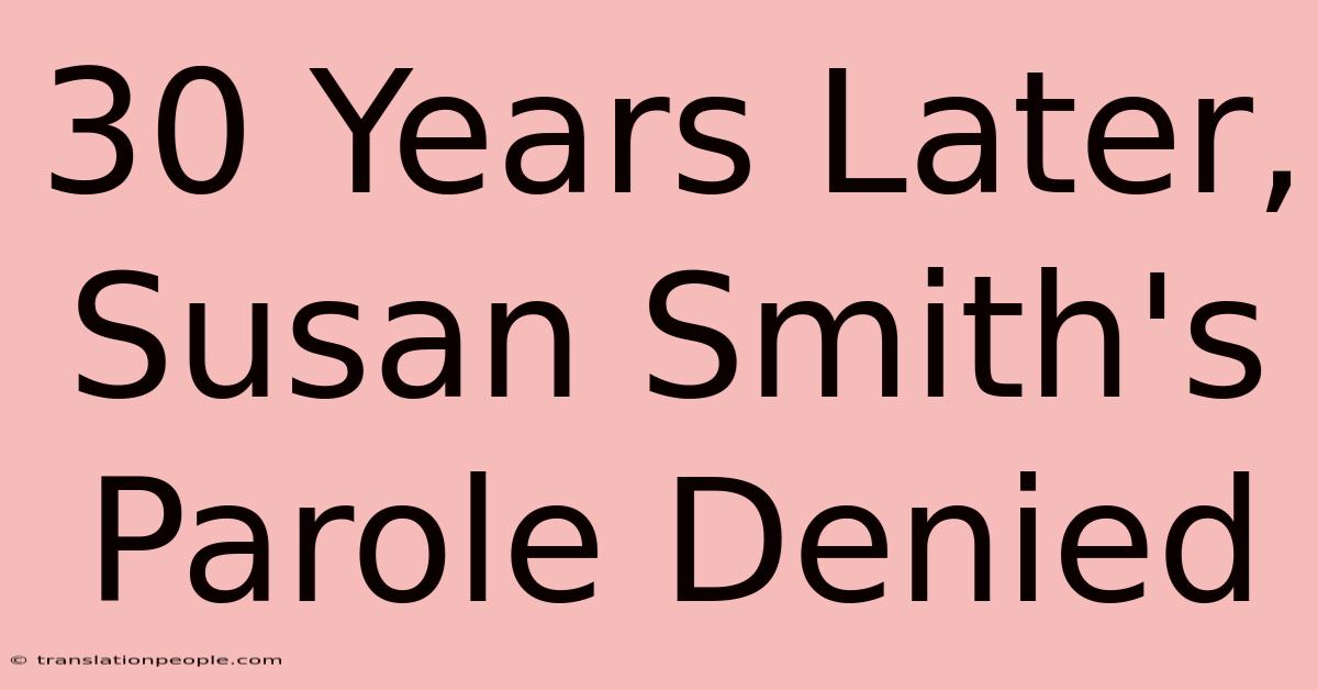 30 Years Later, Susan Smith's Parole Denied