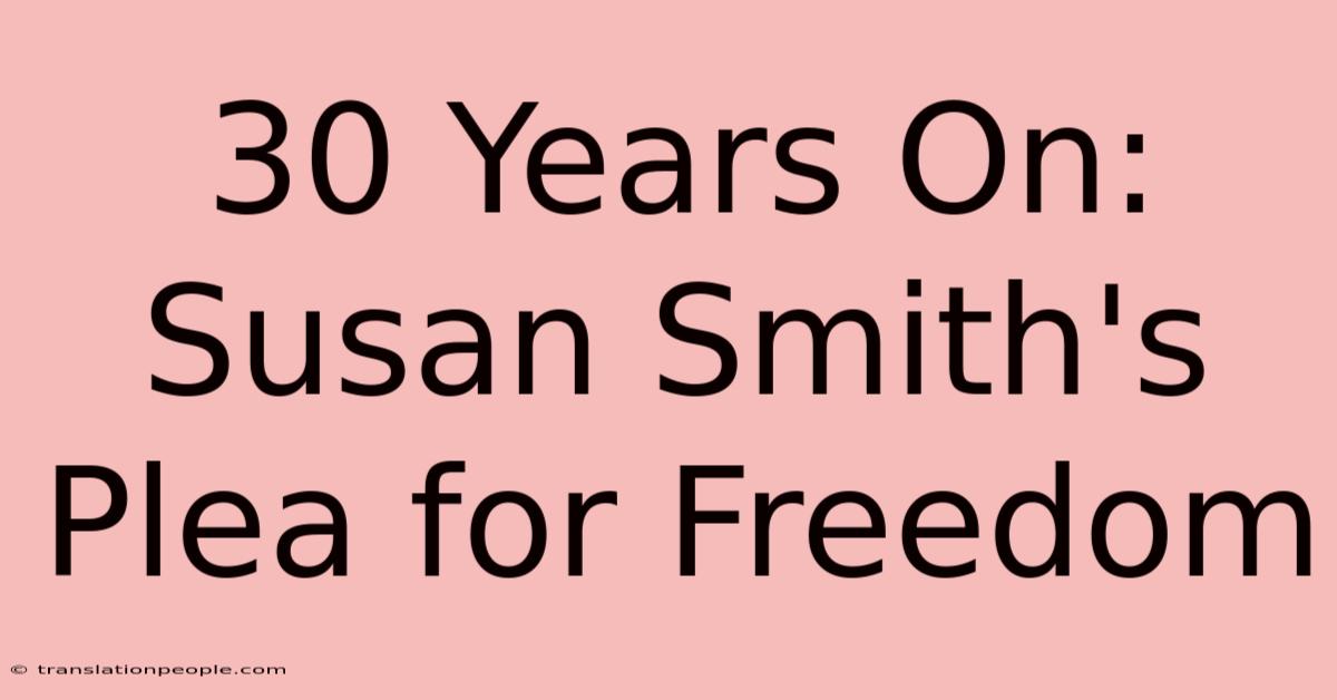 30 Years On: Susan Smith's Plea For Freedom