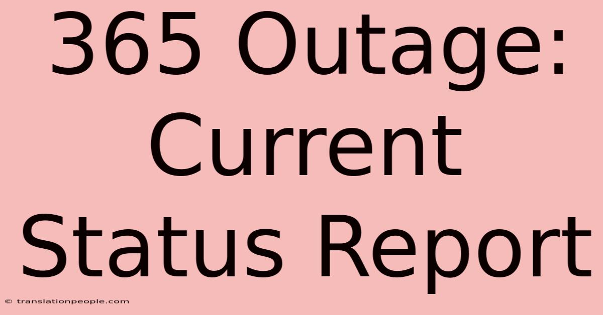 365 Outage: Current Status Report