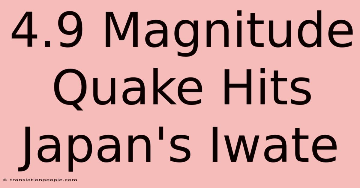 4.9 Magnitude Quake Hits Japan's Iwate