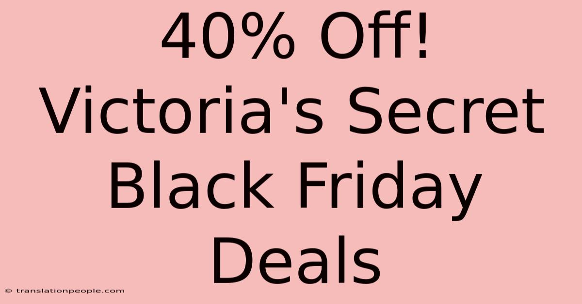 40% Off! Victoria's Secret Black Friday Deals