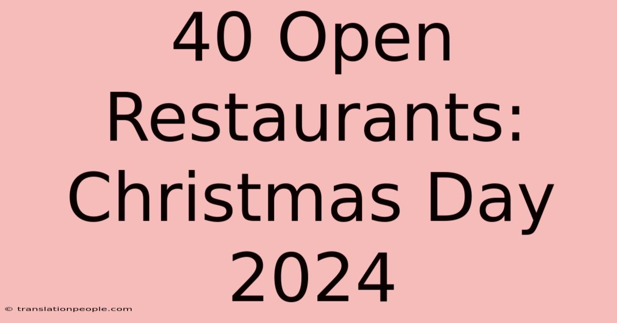 40 Open Restaurants: Christmas Day 2024