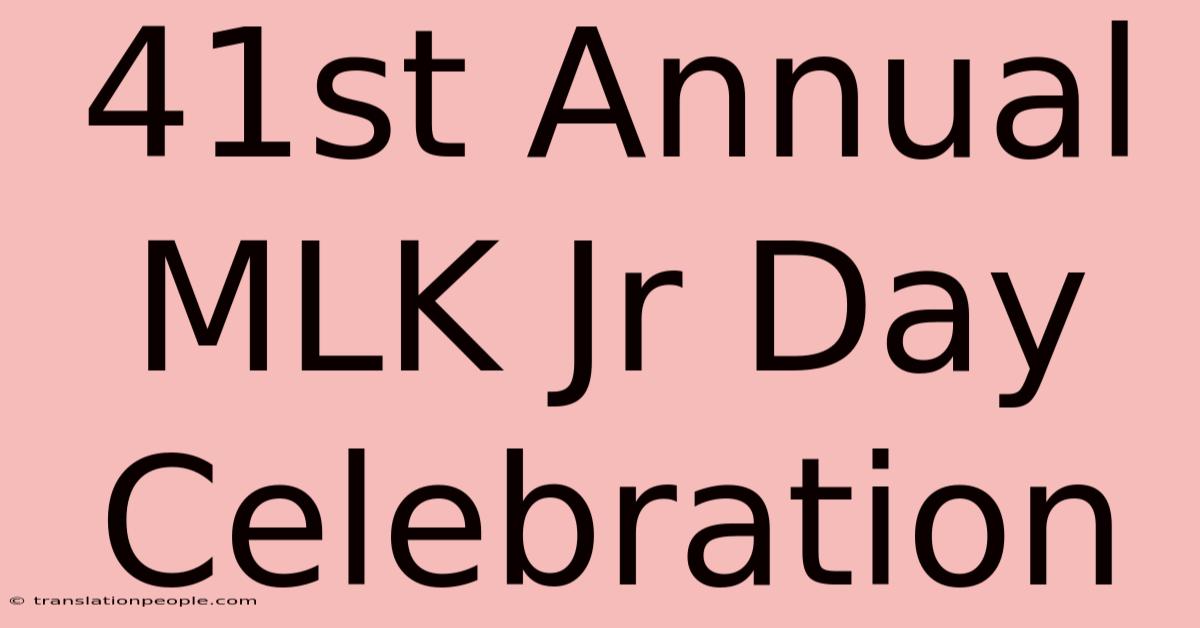 41st Annual MLK Jr Day Celebration