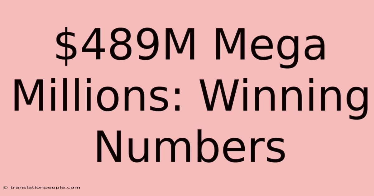 $489M Mega Millions: Winning Numbers