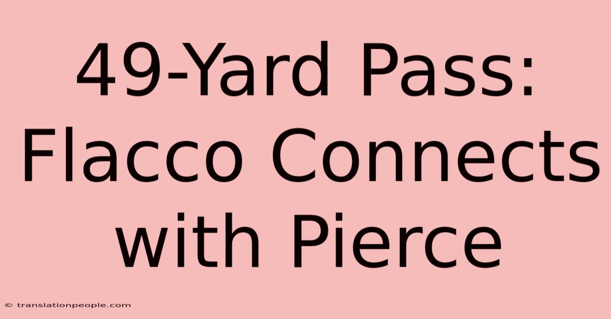 49-Yard Pass: Flacco Connects With Pierce