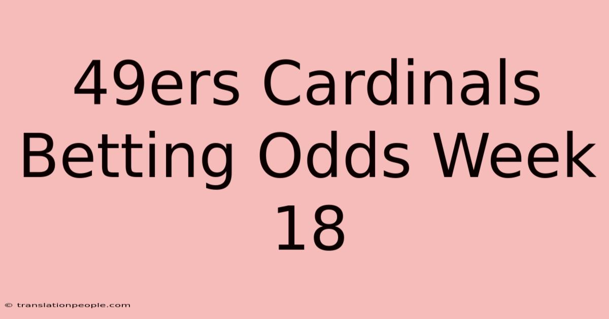 49ers Cardinals Betting Odds Week 18