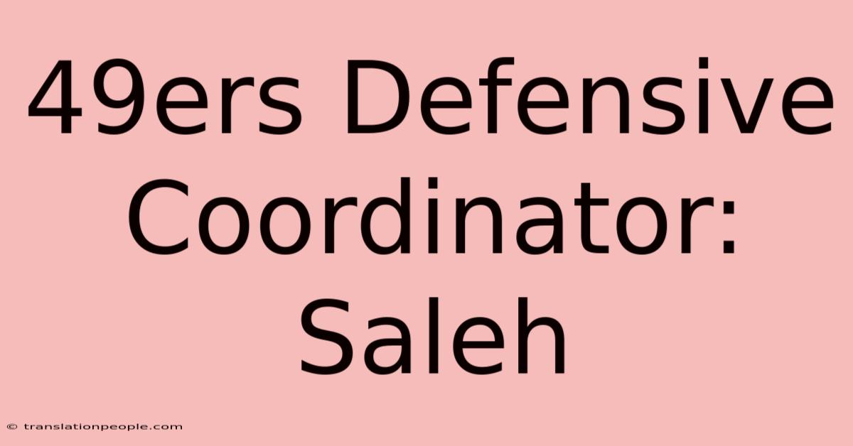 49ers Defensive Coordinator: Saleh