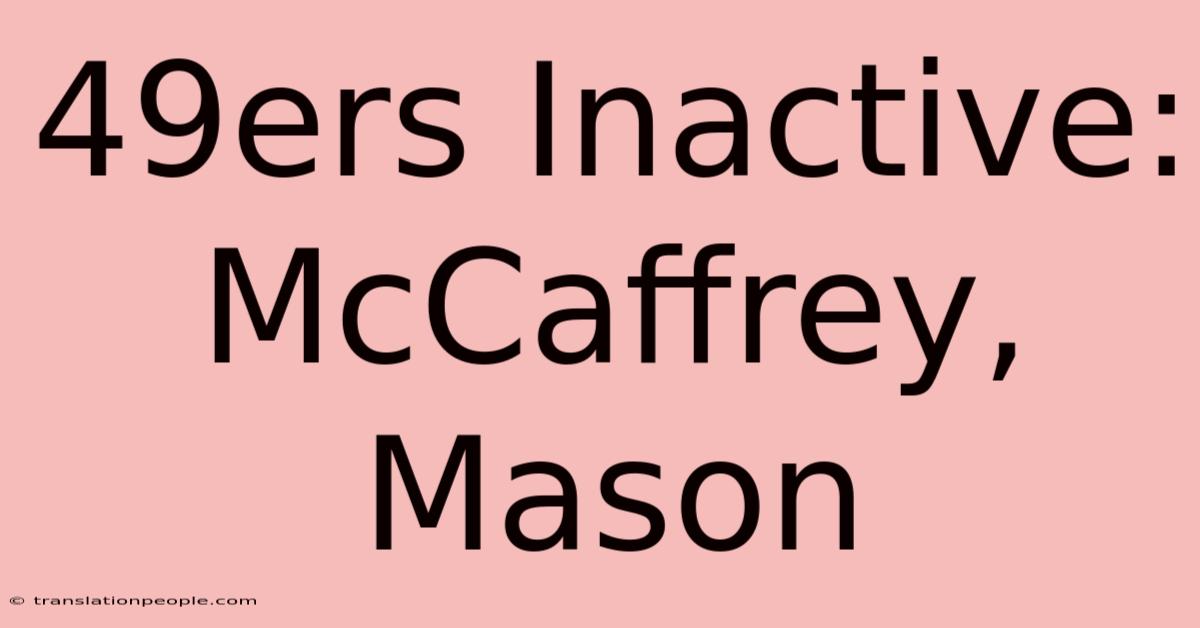 49ers Inactive: McCaffrey, Mason