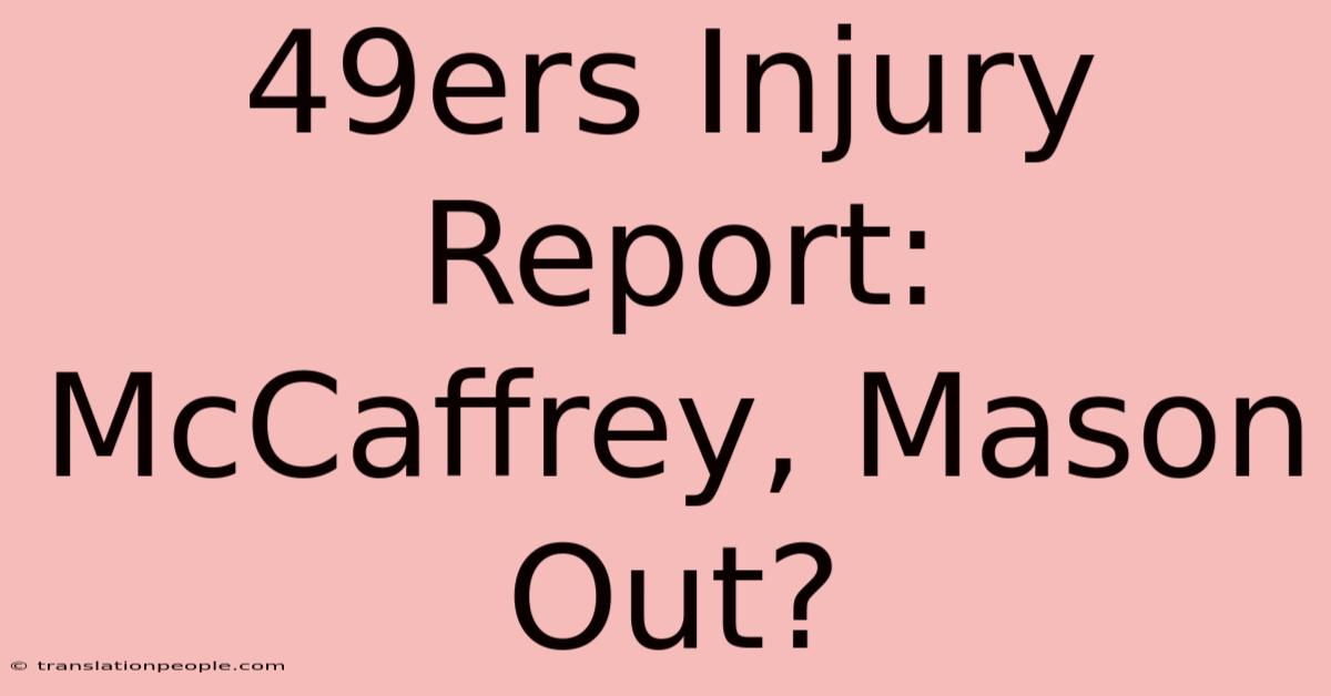 49ers Injury Report: McCaffrey, Mason Out?