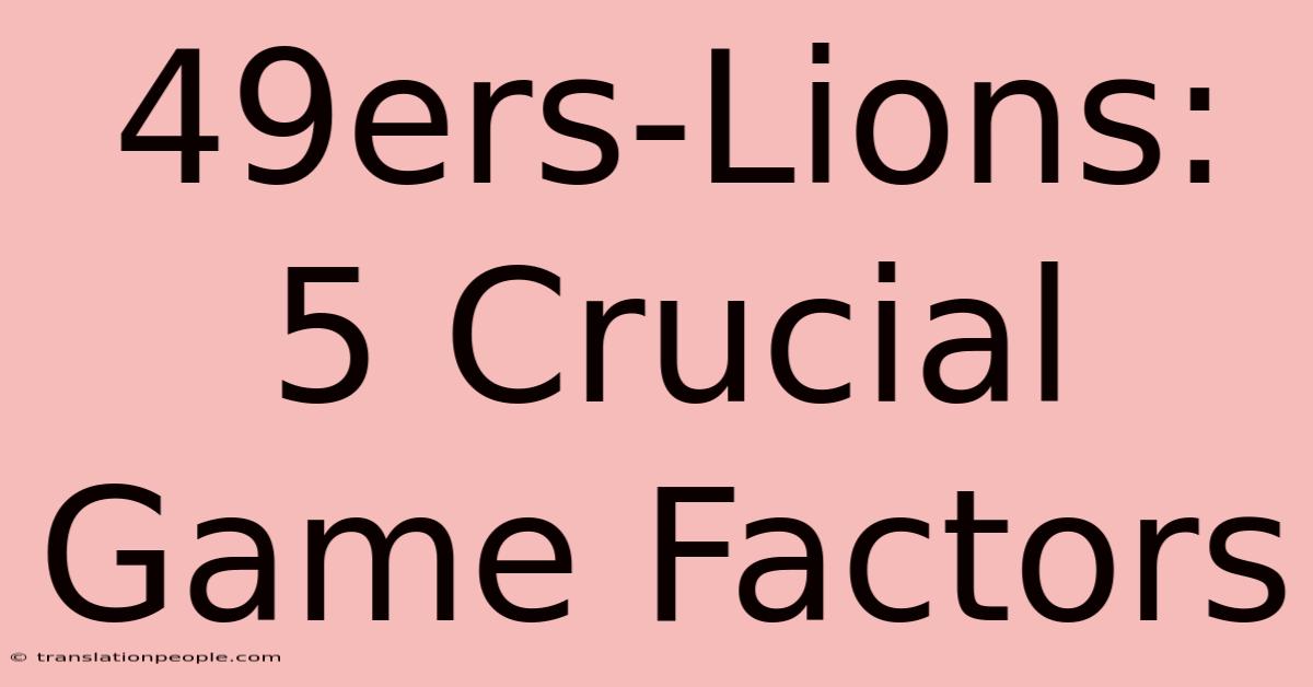 49ers-Lions: 5 Crucial Game Factors