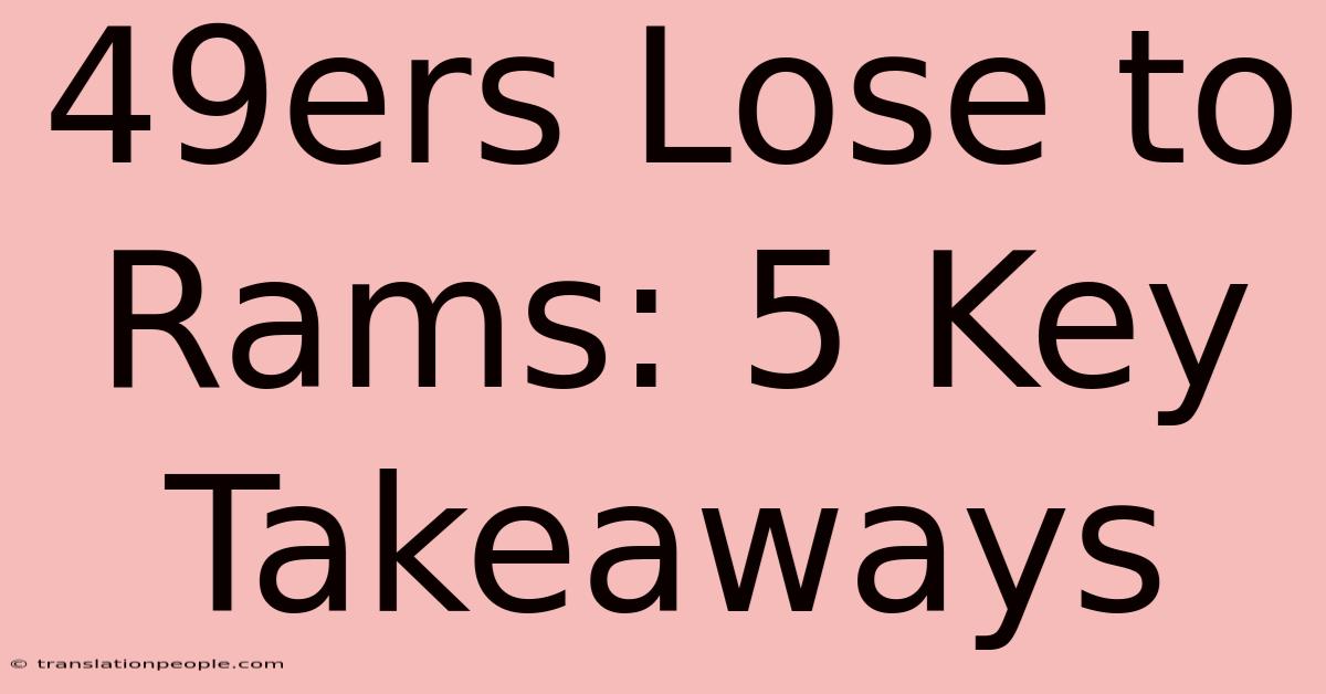 49ers Lose To Rams: 5 Key Takeaways