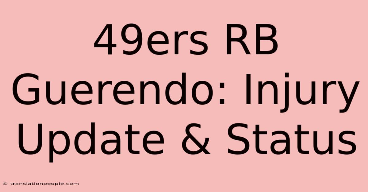 49ers RB Guerendo: Injury Update & Status