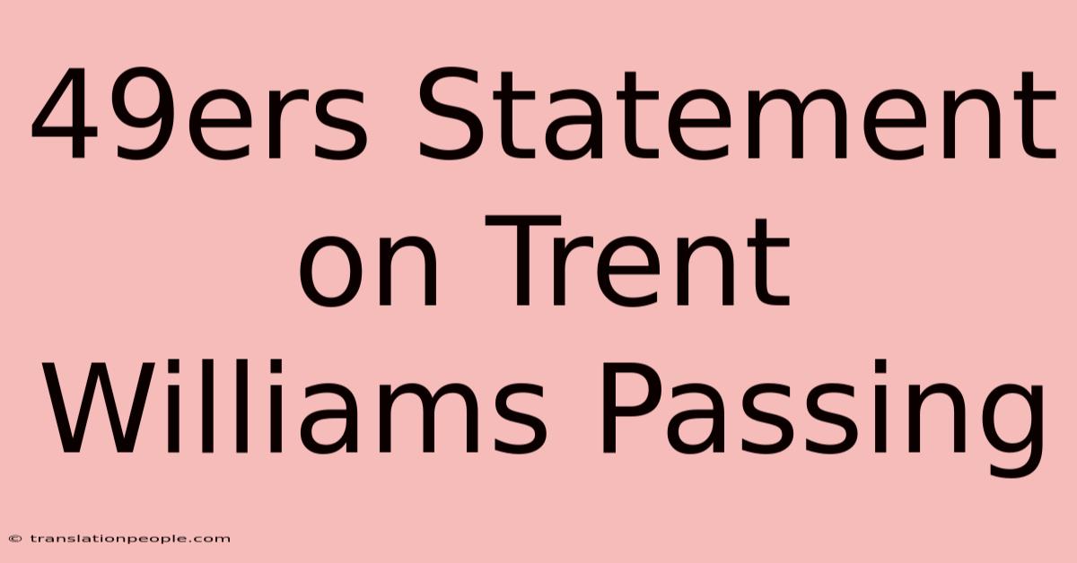 49ers Statement On Trent Williams Passing